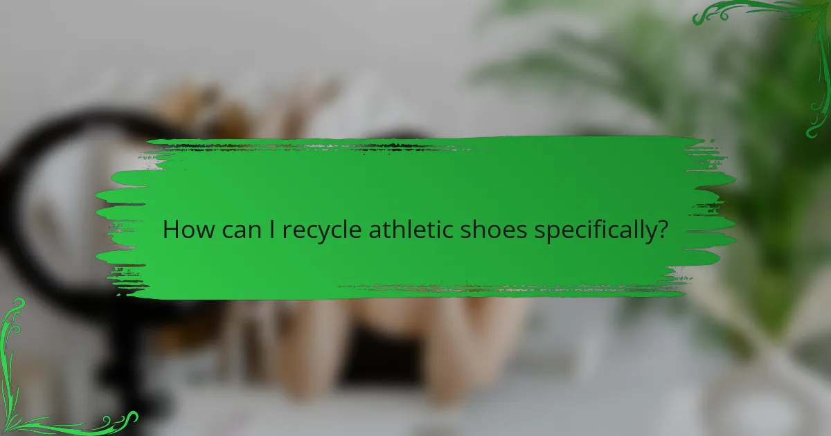 How can I recycle athletic shoes specifically?