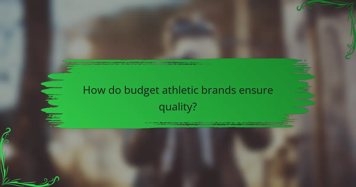 How do budget athletic brands ensure quality?