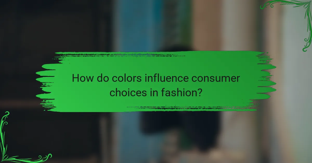 How do colors influence consumer choices in fashion?
