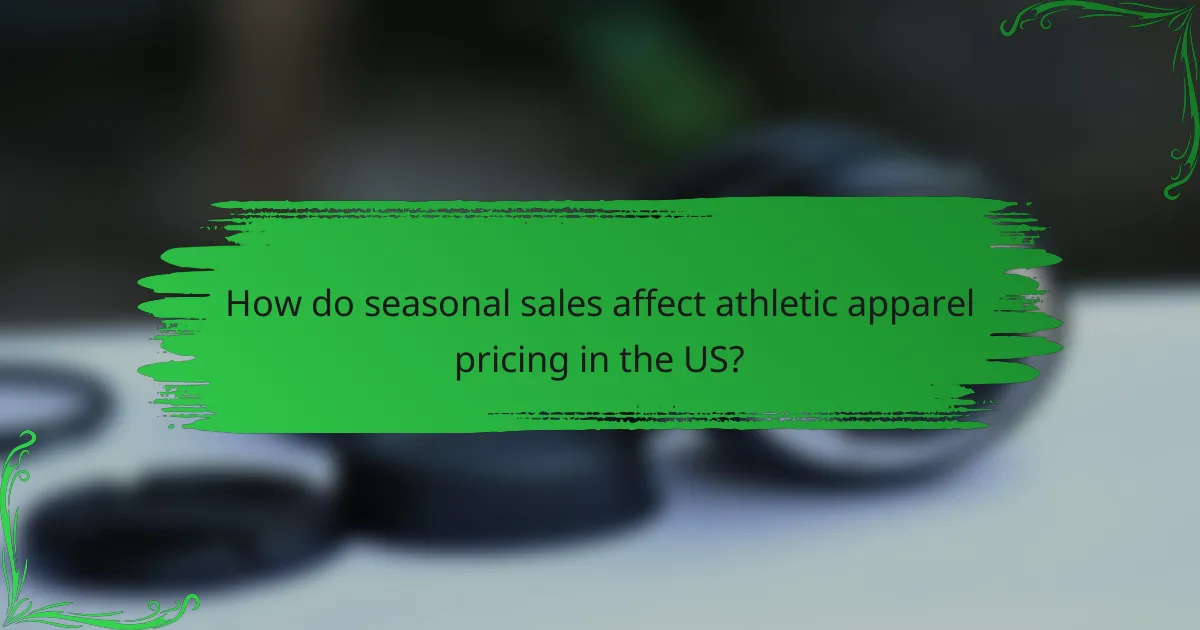 How do seasonal sales affect athletic apparel pricing in the US?