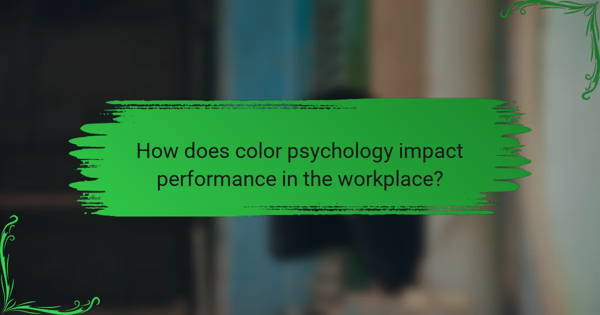 How does color psychology impact performance in the workplace?