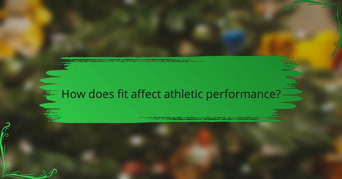 How does fit affect athletic performance?