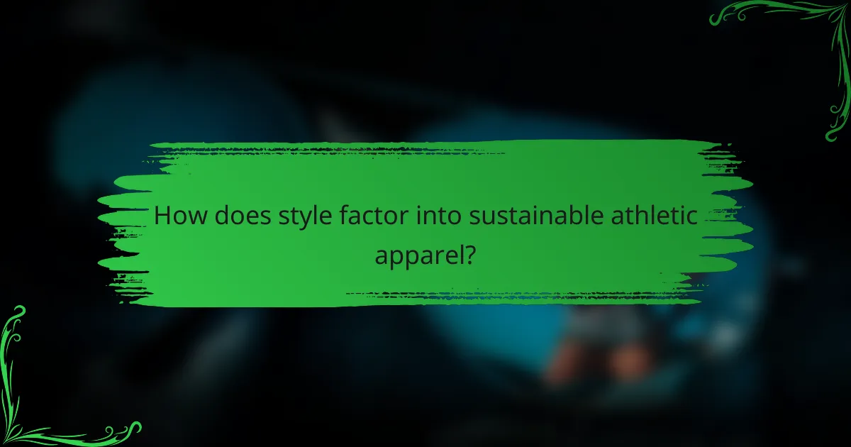 How does style factor into sustainable athletic apparel?