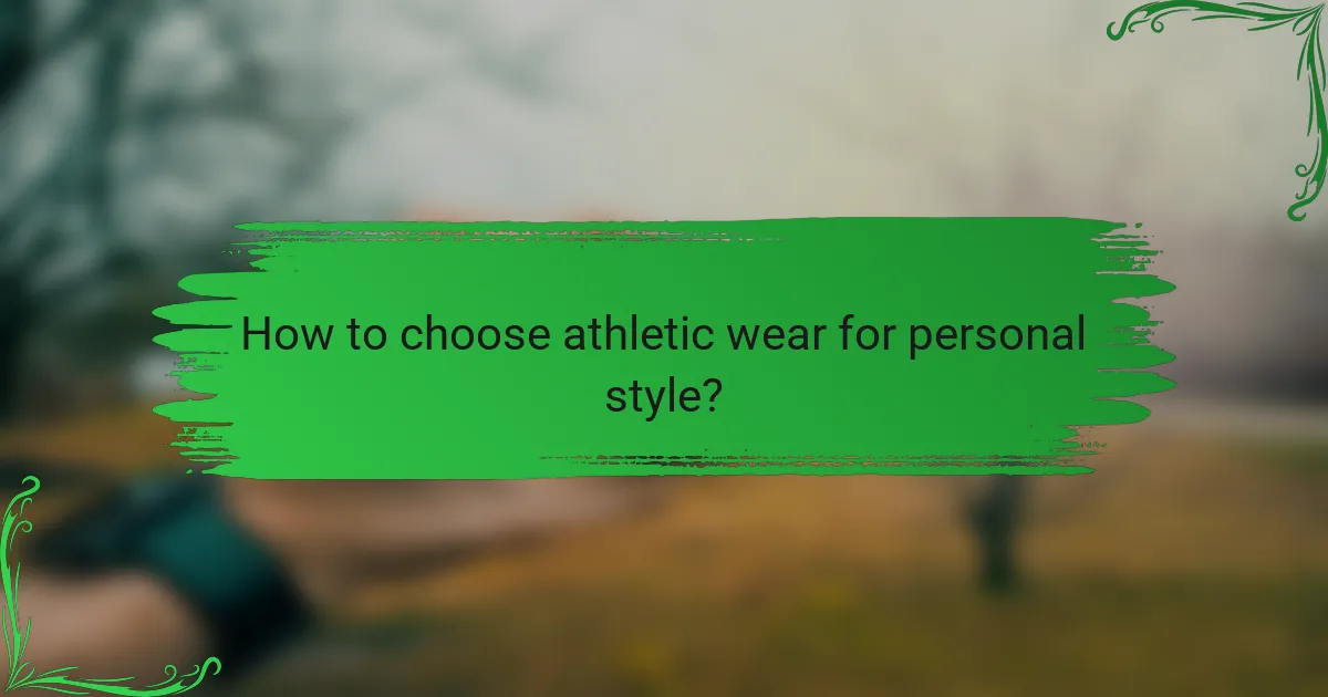 How to choose athletic wear for personal style?