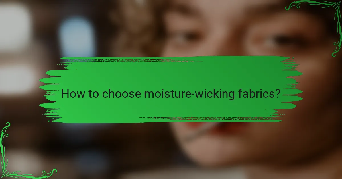 How to choose moisture-wicking fabrics?