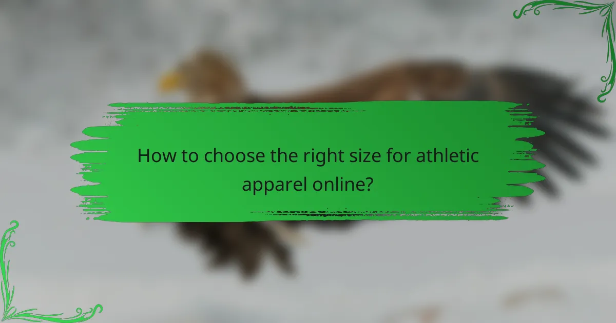 How to choose the right size for athletic apparel online?