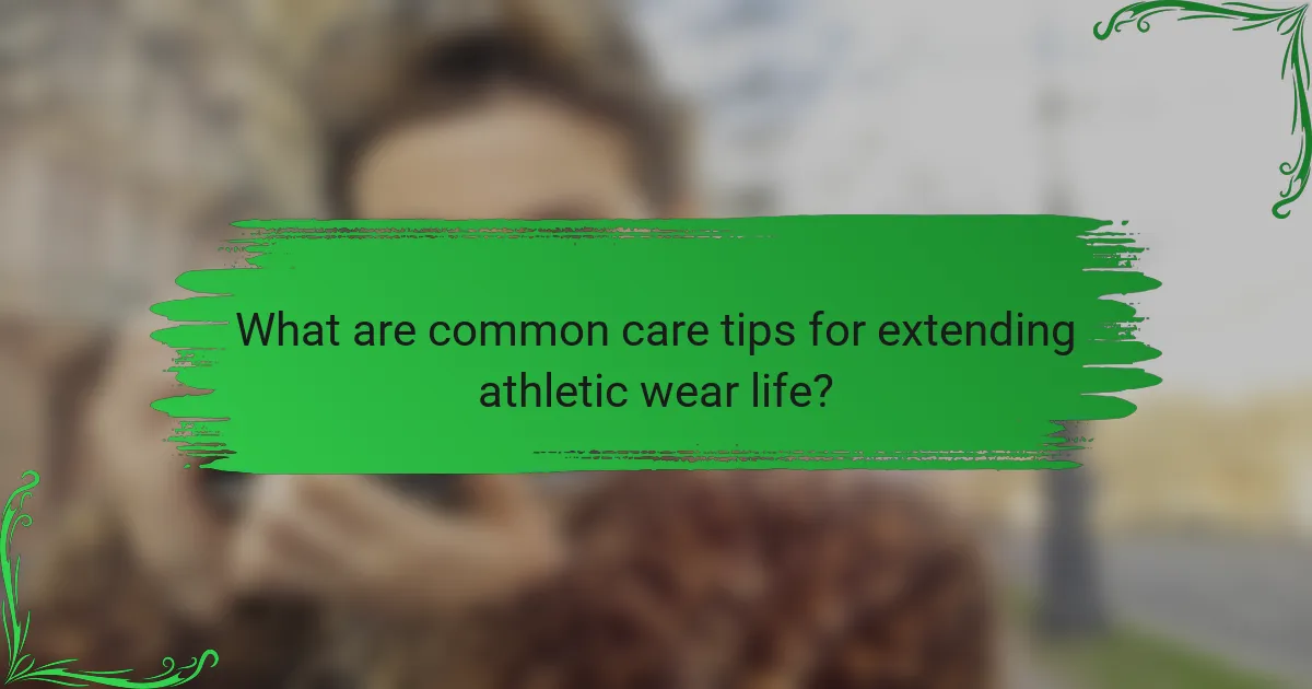 What are common care tips for extending athletic wear life?