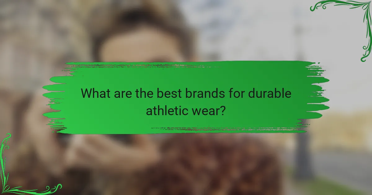 What are the best brands for durable athletic wear?