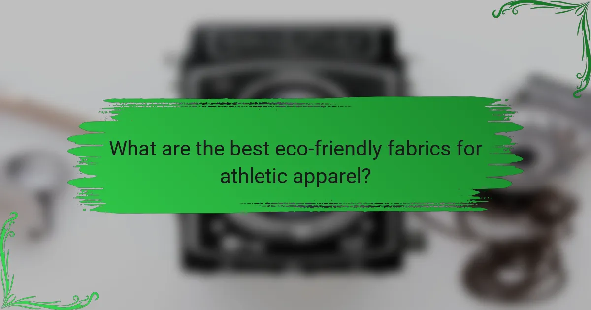 What are the best eco-friendly fabrics for athletic apparel?