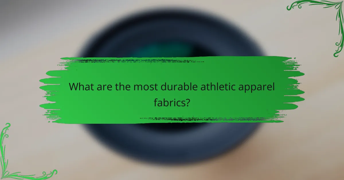 What are the most durable athletic apparel fabrics?