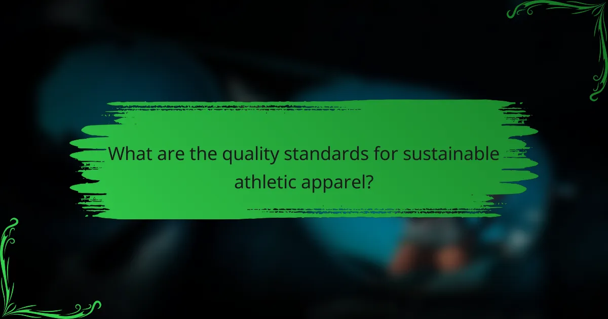 What are the quality standards for sustainable athletic apparel?