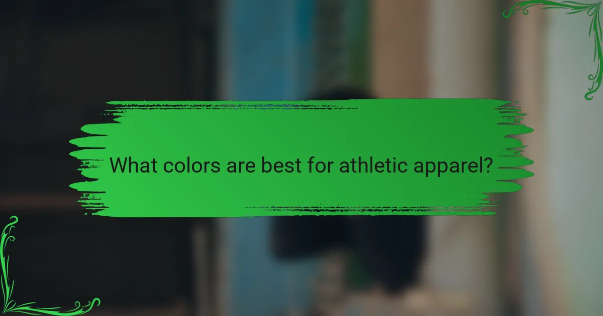 What colors are best for athletic apparel?