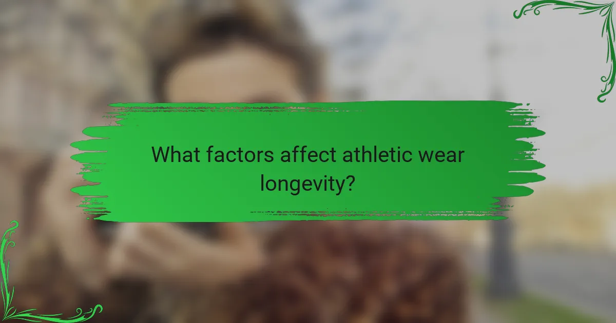 What factors affect athletic wear longevity?
