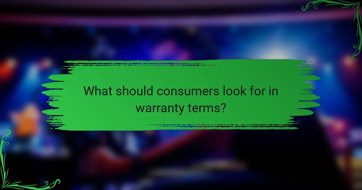 What should consumers look for in warranty terms?
